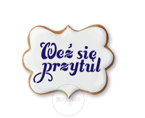 Weź się przytul / Napis / Szablon na ciastko