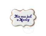 Nie ma jak u Mamy / Napis / Szablon na ciastko